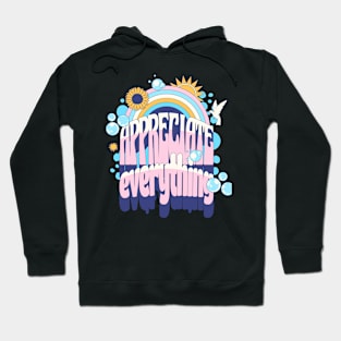 Appreciate Everything Hoodie